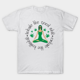 Inhale The Good Shit Exhale The Bullshit T-Shirt